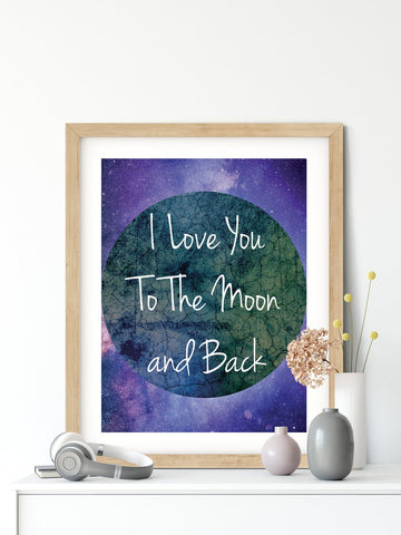 Attractive Print Wall Art, Love Quote Print - “I Love You To The Moon and Back”